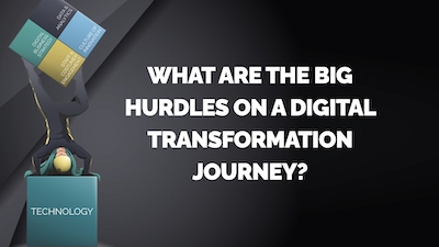 What Are The Big Hurdles on a Digital Transformation Journey?